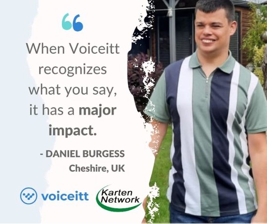 A photo of a young man smiling, with a quote which says "When Voiceitt recognizes what you say, it has a major impact. DANIEL BURGESS CHESHIRE, UK"